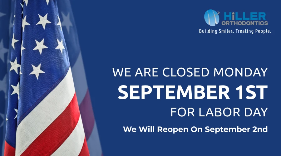 Hiller Orthodontics Labor Day closure notice with American flag and reopening date September 2nd.